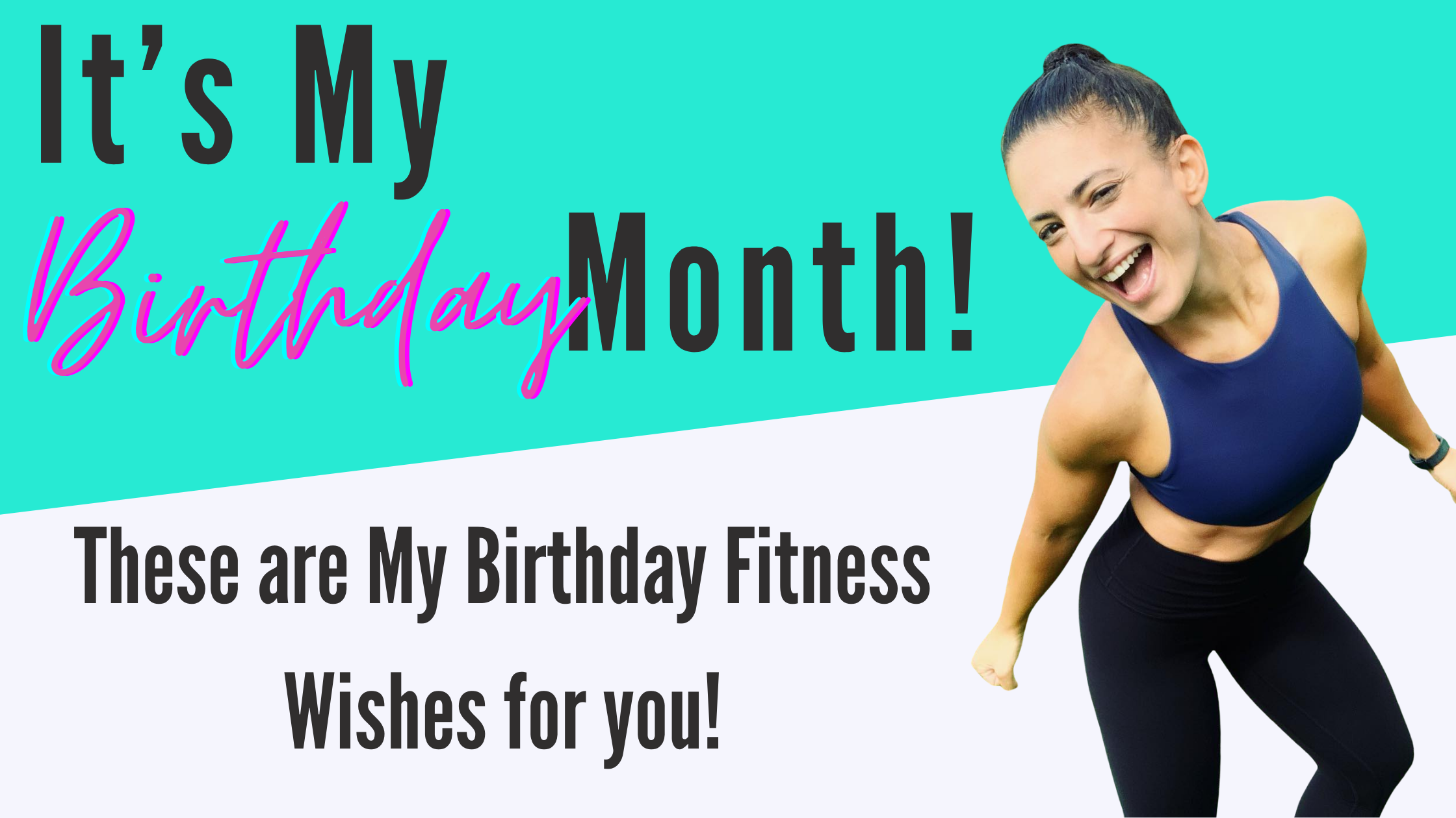 It’s My Birthday Month! These are My Birthday Fitness Wishes for you!